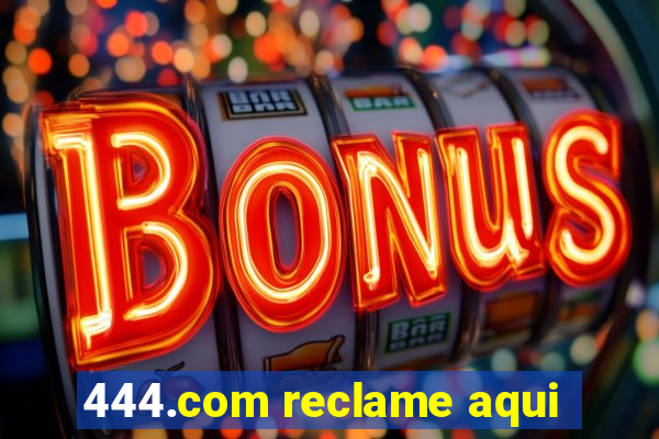 444.com reclame aqui